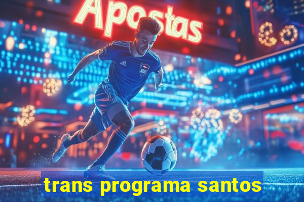 trans programa santos