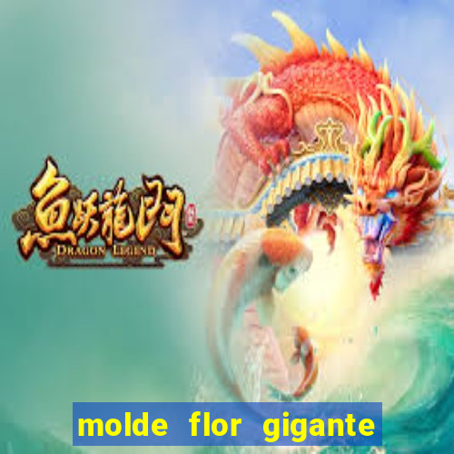 molde flor gigante de organza