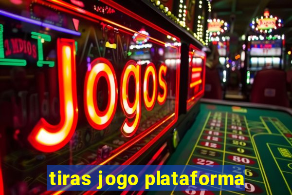 tiras jogo plataforma