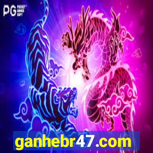 ganhebr47.com