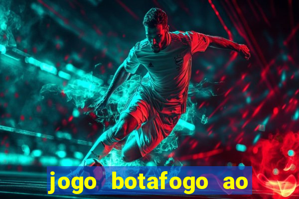 jogo botafogo ao vivo hd