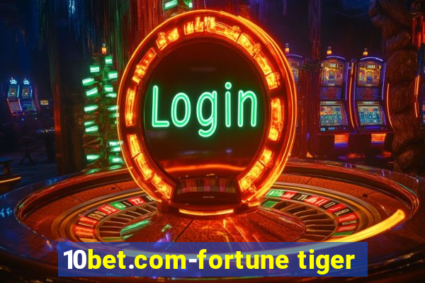 10bet.com-fortune tiger