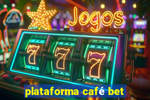 plataforma café bet