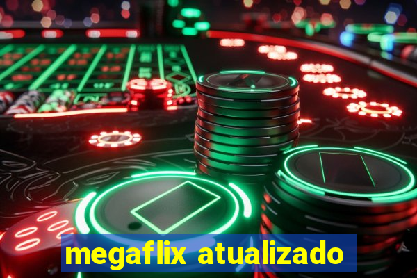 megaflix atualizado