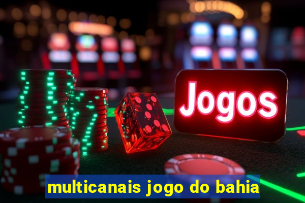 multicanais jogo do bahia