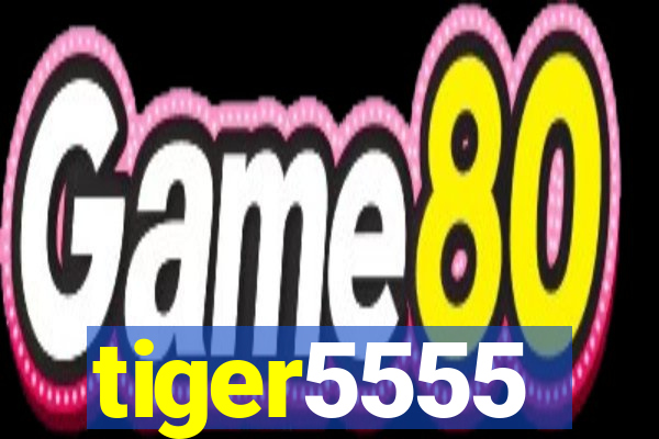 tiger5555