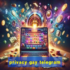 privacy gay telegram