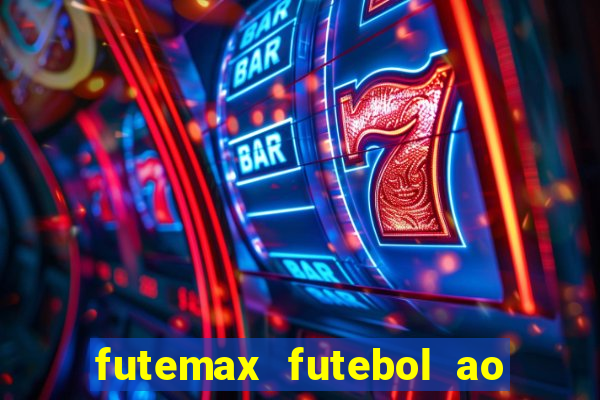 futemax futebol ao vivo online