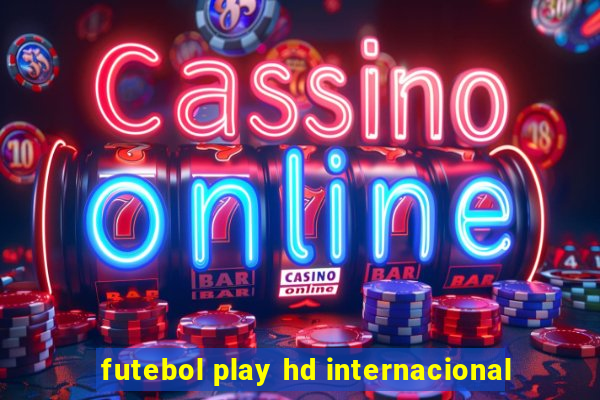 futebol play hd internacional