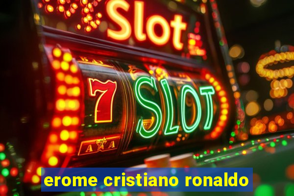 erome cristiano ronaldo