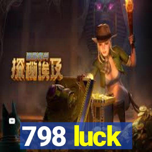 798 luck