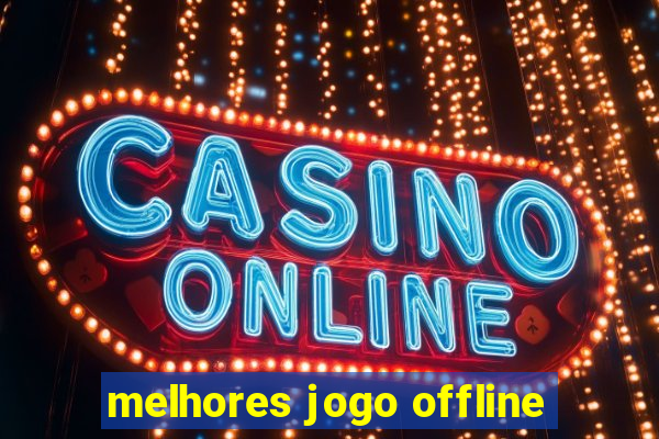 melhores jogo offline