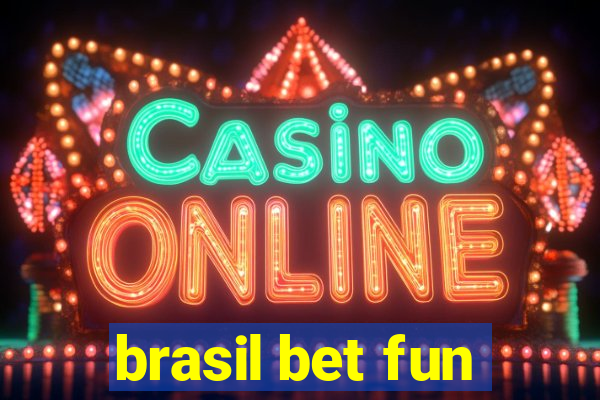 brasil bet fun