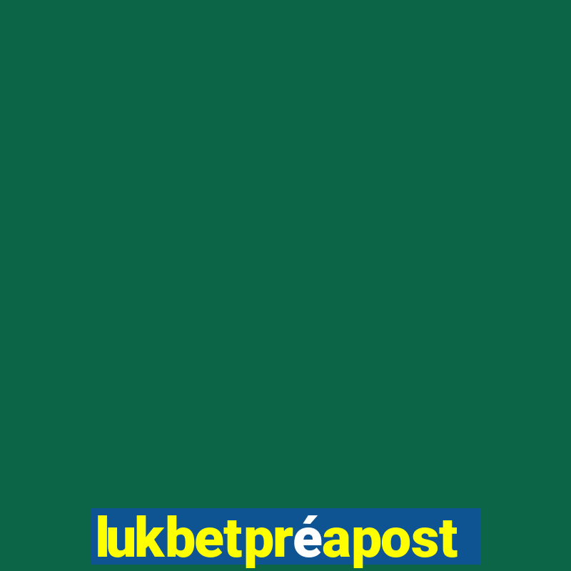 lukbetpréaposta