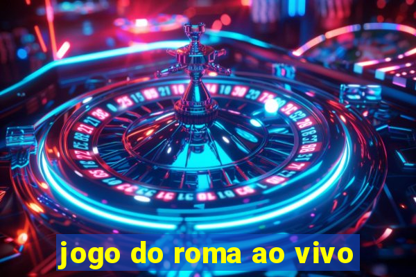 jogo do roma ao vivo