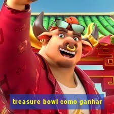 treasure bowl como ganhar