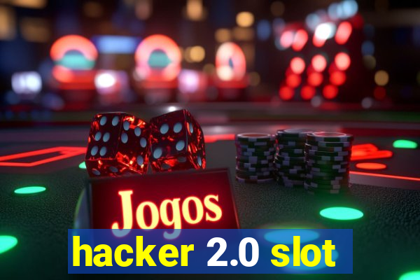 hacker 2.0 slot