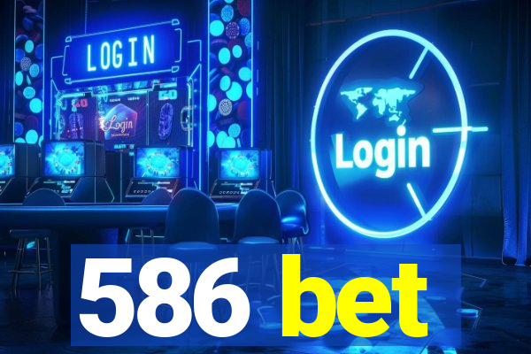 586 bet