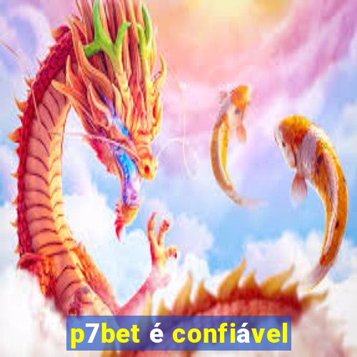 p7bet é confiável