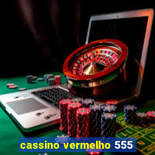 cassino vermelho 555