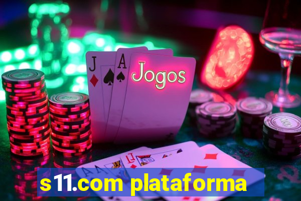 s11.com plataforma