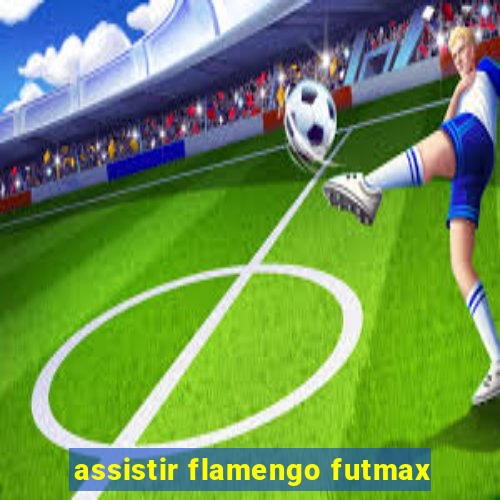 assistir flamengo futmax