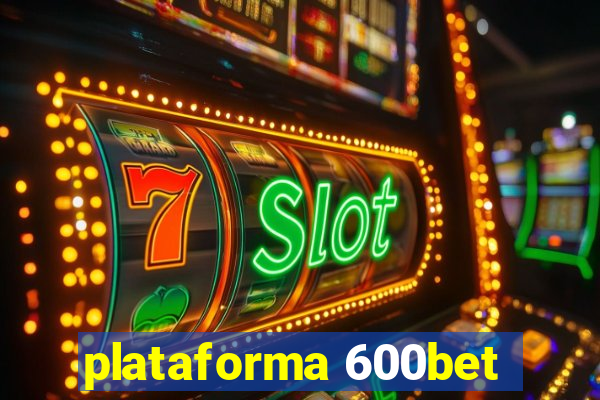 plataforma 600bet