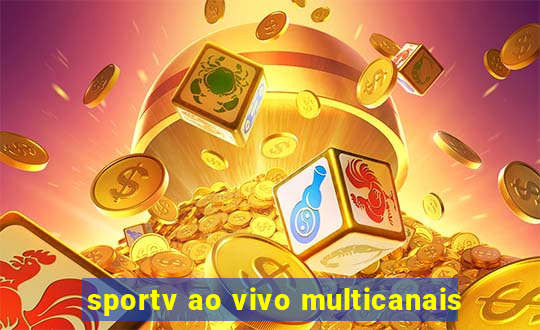 sportv ao vivo multicanais