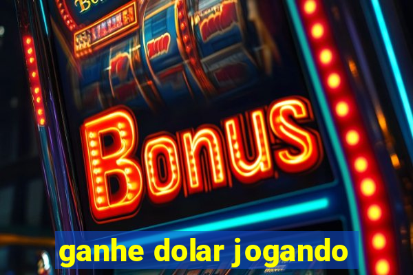 ganhe dolar jogando