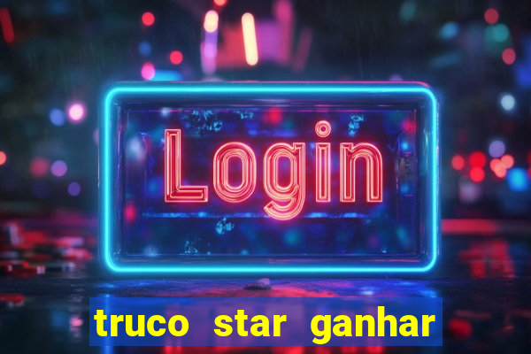 truco star ganhar dinheiro de verdade