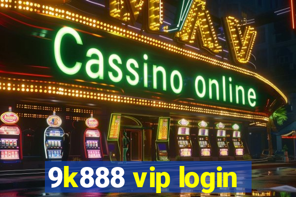 9k888 vip login