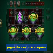 jogos de vestir e maquiar