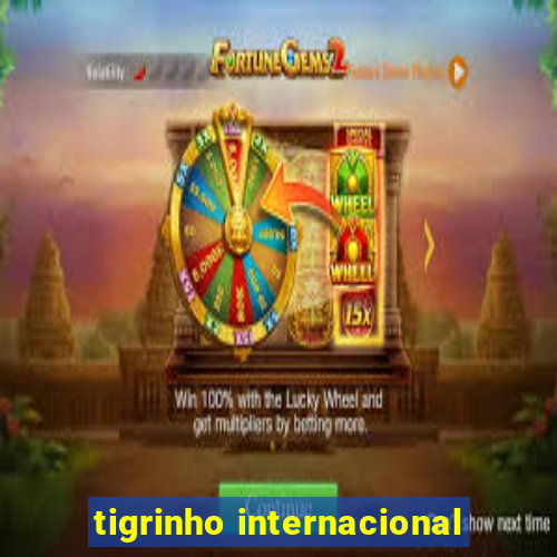 tigrinho internacional