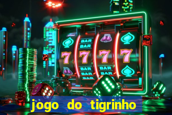 jogo do tigrinho fortune tiger demo