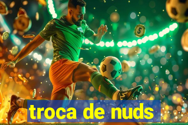 troca de nuds