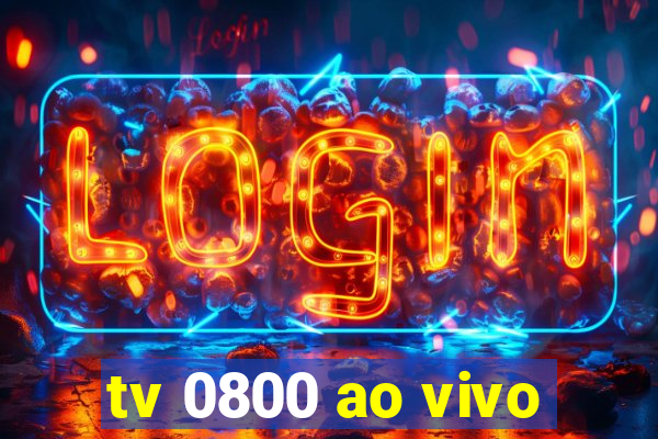 tv 0800 ao vivo