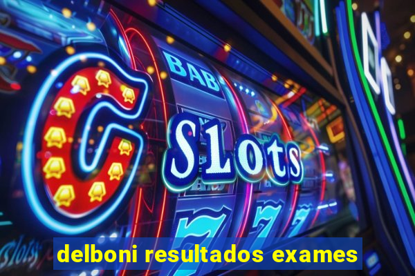 delboni resultados exames