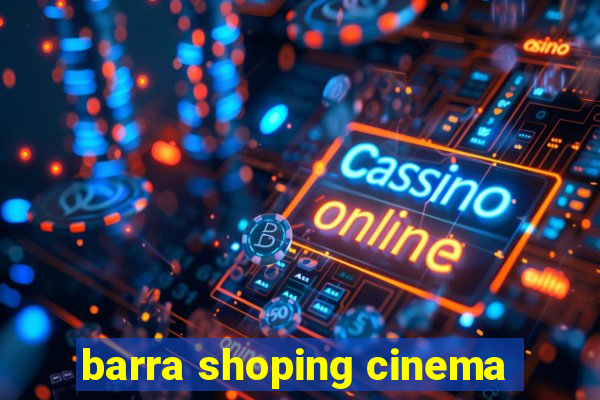 barra shoping cinema