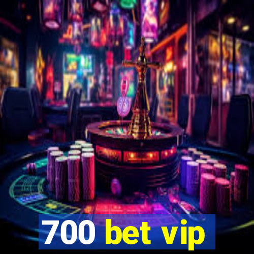 700 bet vip