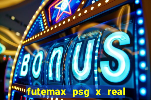 futemax psg x real madrid ao vivo