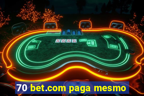 70 bet.com paga mesmo