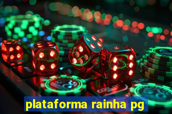 plataforma rainha pg