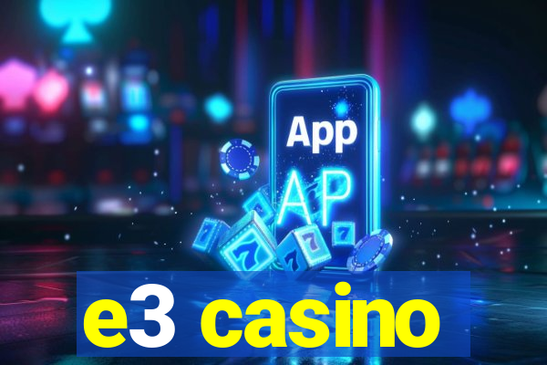 e3 casino