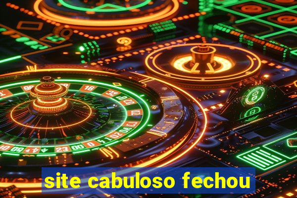 site cabuloso fechou