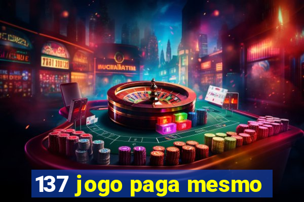 137 jogo paga mesmo