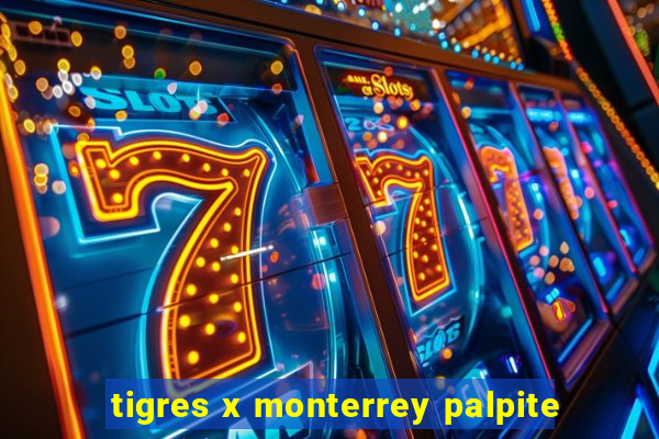 tigres x monterrey palpite