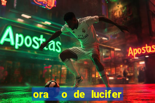 ora  o de lucifer para ganhar na mega sena