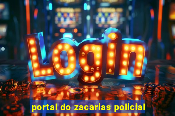 portal do zacarias policial