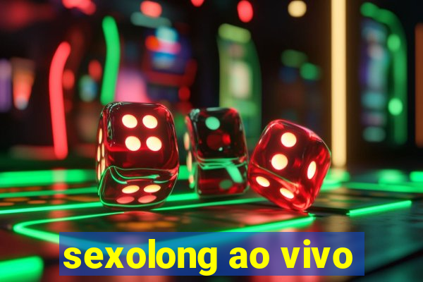 sexolong ao vivo