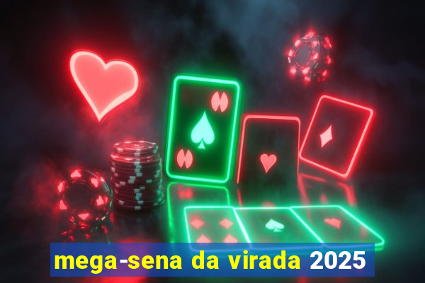 mega-sena da virada 2025